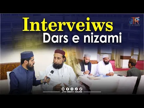 Final Interviews of Dars e Nizami | Jamia Tur Rahseed | JTR Media House